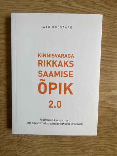 Jaak Roosaare Kinnivaraga Rikkaks saamise õpik 2.0